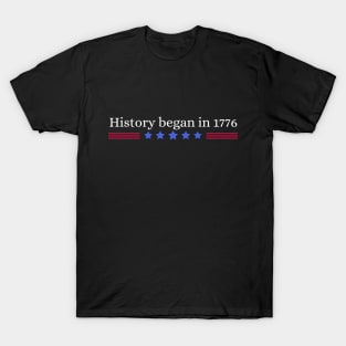 History began in 1776 T-Shirt